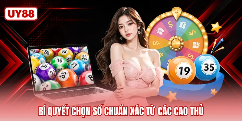 Bí quyết chọn số chuẩn xác từ các cao thủ