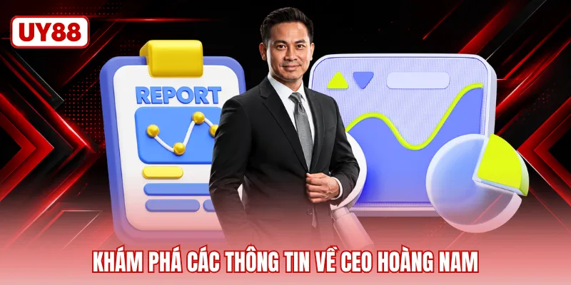 Khám phá các thông tin về CEO Hoàng Nam