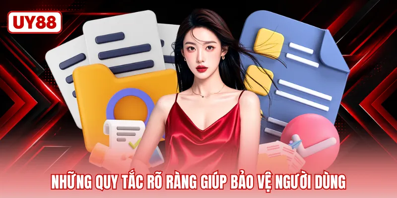Những quy tắc rõ ràng giúp bảo vệ người dùng