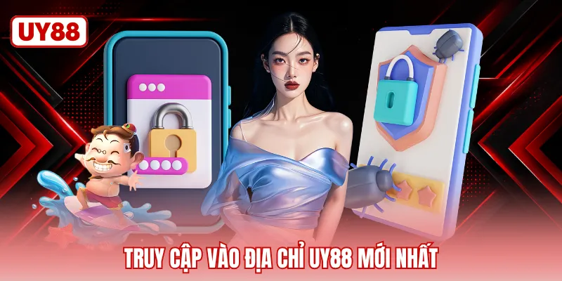 Truy cập vào địa chỉ UY88 mới nhất
